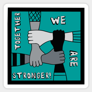 Together We Are Stronger Sticker